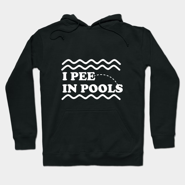 I Pee In Pools Hoodie by TEEPOINTER